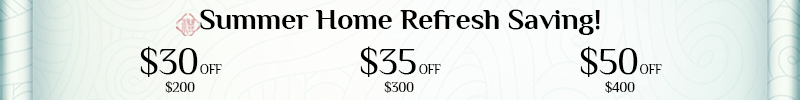 SinoCultural Summer Home Refresh discount details: $30 off $200, $35 off $300, and $50 off $400.
